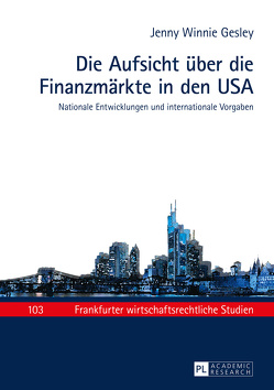 Die Aufsicht über die Finanzmärkte in den USA von Gesley,  Jenny