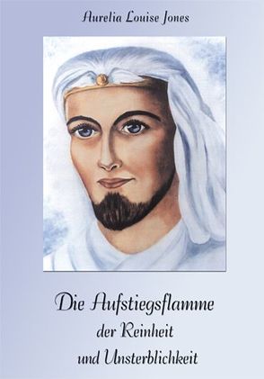 Die Aufstiegsflamme der Reinheit und Unsterblichkeit von Jones,  Aurelia Louise