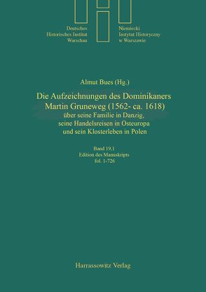 Die Aufzeichnungen des Dominikaners Martin Gruneweg (1562-ca. 1618) von Bues,  Almut