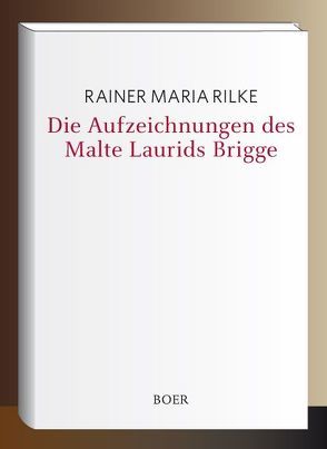 Die Aufzeichnungen des Malte Laurids Brigge von Rilke,  Rainer Maria