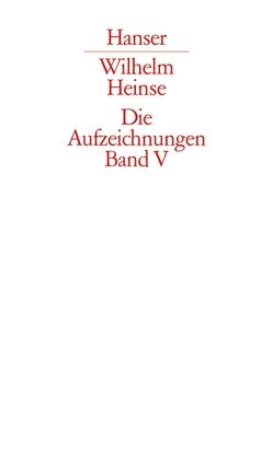 Die Aufzeichnungen. Frankfurter Nachlass von Bernauer,  Markus, Bungarten,  Gisela, Dönike,  Martin, Eusterschulte,  Anne, Frankhäuser,  Gernot, Hartmann,  Dürten, Heinse,  Wilhelm, Hilsheimer,  Thomas, Hübener,  Andrea, Jestremski,  Margret, Markwart,  Thomas, Steinsiek,  Angela, Wittstock,  Antje