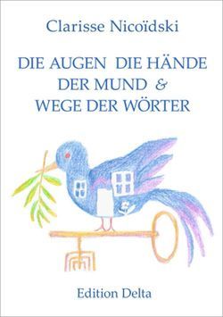 DIE AUGEN DIE HÄNDE DER MUND & WEGE DER WÖRTER – LUS OJUS LAS MANUS LA BOCA & CAMINUS DI PALAVRAS von Burghardt,  Juana, Burghardt,  Tobias, Nicoïdski,  Clarisse