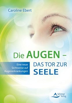 Die Augen – Das Tor zur Seele von Ebert,  Caroline