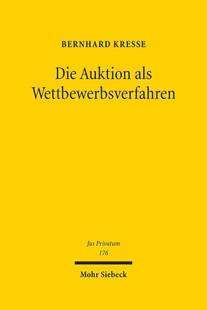 Die Auktion als Wettbewerbsverfahren von Kreße,  Bernhard