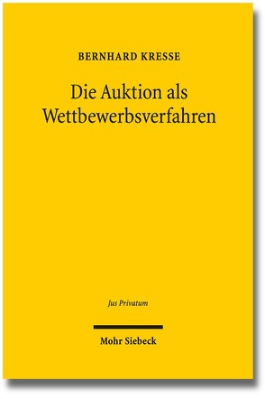 Die Auktion als Wettbewerbsverfahren von Kreße,  Bernhard