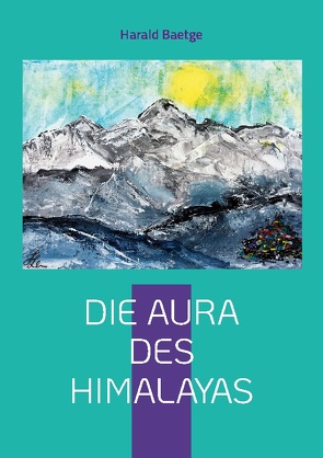 Die Aura des Himalayas von Baetge,  Harald