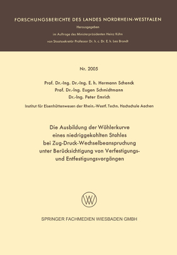 Die Ausbildung der Wöhlerkurve eines niedriggekohlten Stahles bei Zug-Druck-Wechselbeanspruchung unter Berücksichtigung von Verfestigungs- und Entfestigungsvorgängen von Emrich,  Peter, Schenck,  Hermann Rudolf, Schmidtmann,  Eugen