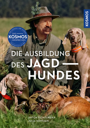 Die Ausbildung des Jagdhundes von Fichtlmeier,  Anton, Numßen,  Julia