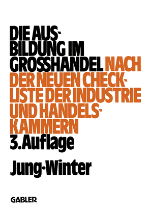 Die Ausbildung im Großhandel von Jung,  Peter, Winter,  Franz-Josef