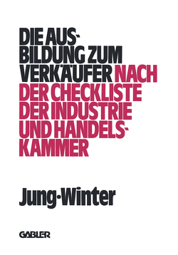 Die Ausbildung zum Verkäufer von Jung,  Peter, Winter,  Franz-Josef