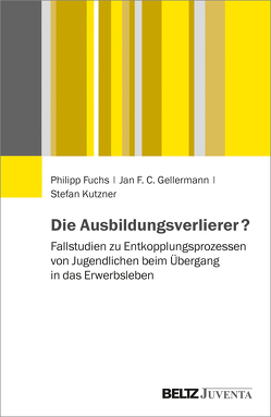 Die Ausbildungsverlierer? von Fuchs,  Philipp, Gellermann,  Jan F.C., Kutzner,  Stefan