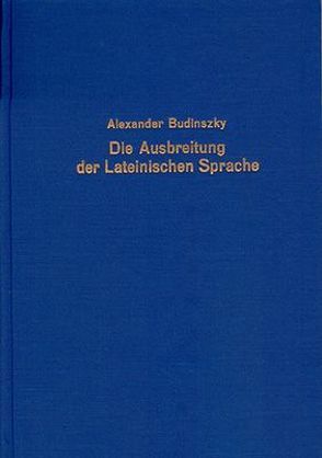 Die Ausbreitung der lateinischen Sprache über Italien und die Provinzen des Römischen Reiches von Budinszky,  Alexander