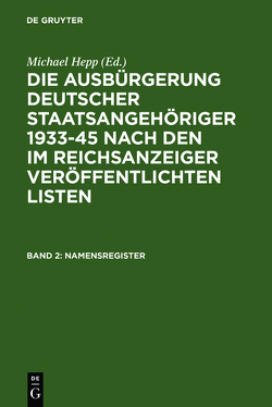 Die Ausbürgerung deutscher Staatsangehöriger 1933-45 nach den im… / Namensregister von Hepp,  Michael