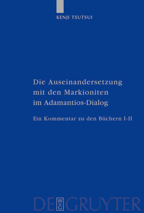 Die Auseinandersetzung mit den Markioniten im Adamantios-Dialog von Tsutsui,  Kenji