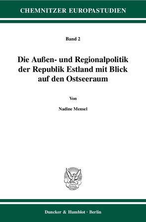 Die Außen- und Regionalpolitik der Republik Estland mit Blick auf den Ostseeraum. von Mensel,  Nadine