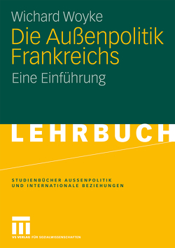 Die Außenpolitik Frankreichs von Woyke,  Wichard