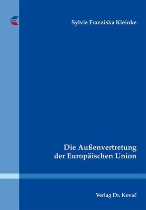 Die Außenvertretung der Europäischen Union von Kleinke,  Sylvie Franziska