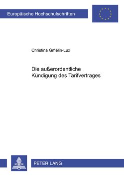 Die außerordentliche Kündigung des Tarifvertrages von Gmelin-Lux,  Christina