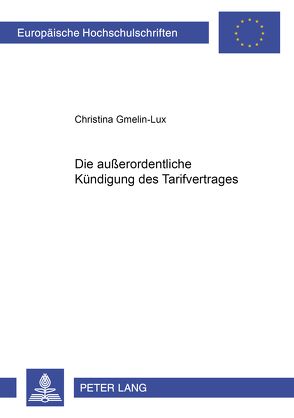 Die außerordentliche Kündigung des Tarifvertrages von Gmelin-Lux,  Christina