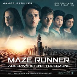 Die Auserwählten – Maze Runner 3: Maze Runner: Die Auserwählten – In der Todeszone von Burger,  Anke Caroline, Dashner,  James, Hinderer,  Katharina, Nathan,  David