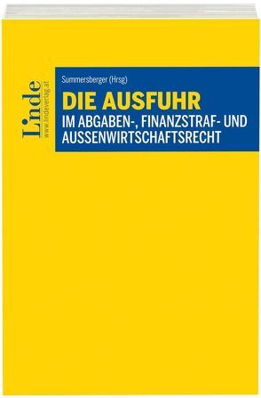 Die Ausfuhr im Abgaben-, Finanzstraf- und Außenwirtschaftsrecht von Summersberger,  Walter