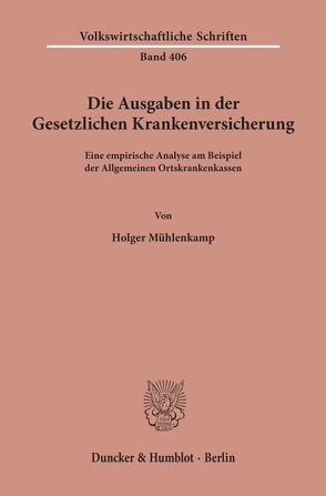 Die Ausgaben in der gesetzlichen Krankenversicherung. von Mühlenkamp,  Holger