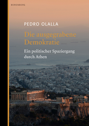 Die ausgegrabene Demokratie von Olalla,  Pedro, Strobel,  Matthias