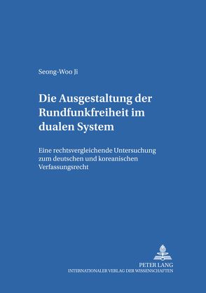 Die Ausgestaltung der Rundfunkfreiheit im dualen System von Ji,  Seong-Woo