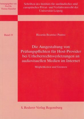 Die Ausgestaltung von Prüfungspflichten für Host-Provider bei Urheberrechtsverletzungen an audiovisuellen Medien im Internet von Pantze,  Ricarda Beatrice