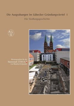 Die Ausgrabungen im Lübecker Gründungsviertel I von Schneider,  Manfred