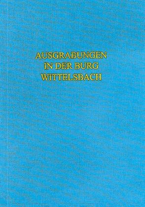 Die Ausgrabungen in der Burg Wittelsbach 1978-1981 von Koch,  Robert