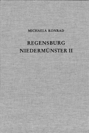 Die Ausgrabungen unter dem Niedermünster zu Regensburg II von Konrad,  Michaela