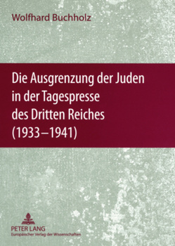 Die Ausgrenzung der Juden in der Tagespresse des Dritten Reiches (1933-1941) von Buchholz,  Wolfhard