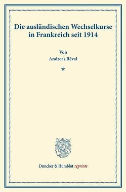 Die ausländischen Wechselkurse in Frankreich seit 1914. von Révai,  Andreas