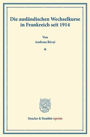 Die ausländischen Wechselkurse in Frankreich seit 1914. von Révai,  Andreas