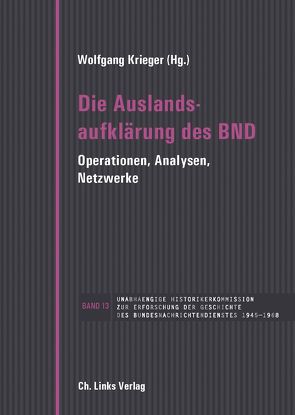 Die Auslandsaufklärung des BND von Hilger,  Andreas, Krieger,  Wolfgang, Meding,  Holger