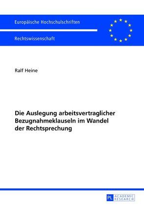 Die Auslegung arbeitsvertraglicher Bezugnahmeklauseln im Wandel der Rechtsprechung von Heine,  Ralf