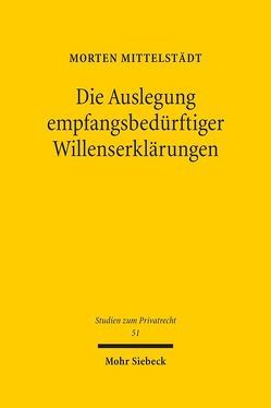 Die Auslegung empfangsbedürftiger Willenserklärungen von Mittelstädt,  Morten