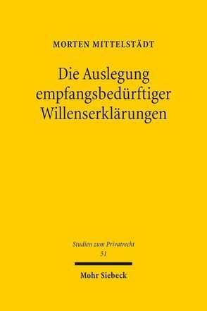 Die Auslegung empfangsbedürftiger Willenserklärungen von Mittelstädt,  Morten