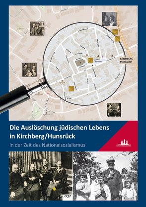 Die Auslöschung jüdischen Lebens in Kirchberg/Hunsrück in der Zeit des Nationalsozialismus von Pies,  Christof, Rosenau,  Renate, Schneider,  Karl Adolf, Stoffel,  Manfred, Wagner,  Jochen