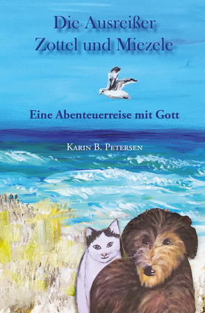 Die Ausreißer Zottel und Miezele von Petersen,  Karin B.