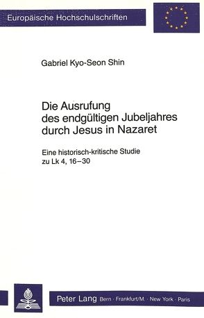 Die Ausrufung des endgültigen Jubeljahres durch Jesus in Nazaret von Shin,  Gabriel K.