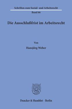 Die Ausschlußfrist im Arbeitsrecht. von Weber,  Hansjörg