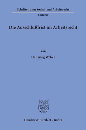 Die Ausschlußfrist im Arbeitsrecht. von Weber,  Hansjörg