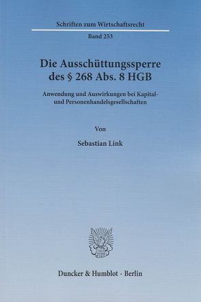 Die Ausschüttungssperre des § 268 Abs. 8 HGB. von Link,  Sebastian