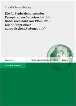 Die Außenbeziehungen der Europäischen Gemeinschaft für Kohle und Stahl von 1952–1960: Die Anfänge einer europäischen Außenpolitik? von Becker-Döring,  Claudia