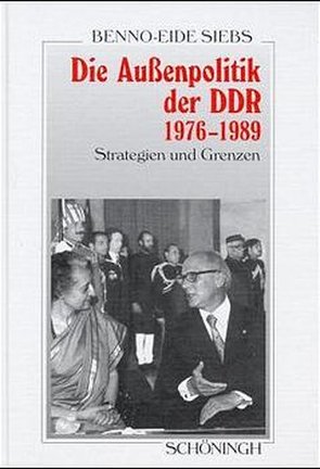 Die Aussenpolitik der DDR 1976-1989 von Siebs,  Benno-Eide