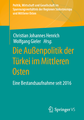 Die Außenpolitik der Türkei im Mittleren Osten von Gieler,  Wolfgang, Henrich,  Christian Johannes