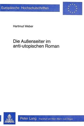 Die Aussenseiter im anti-utopischen Roman von Weber,  Hartmut