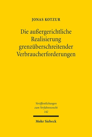 Die außergerichtliche Realisierung grenzüberschreitender Verbraucherforderungen von Kotzur,  Jonas